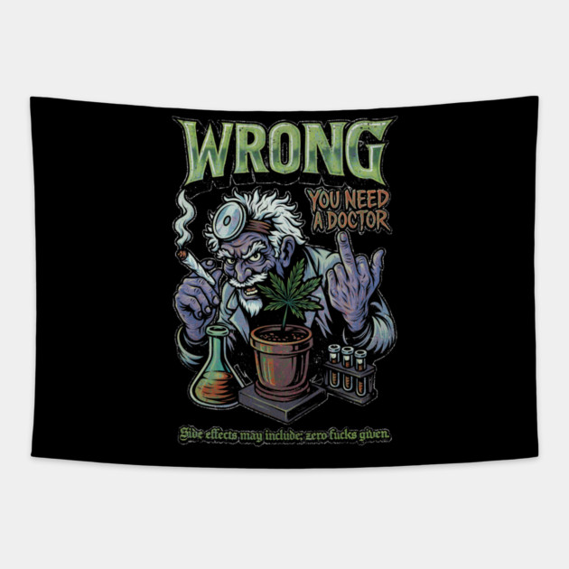 You Need a Doctor - Retro Weed Meme Tapestry by Wrongteeshirt