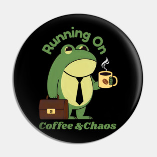 Running on Coffee and Chaos Pin
