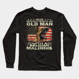 Belgian Malinois Dog Breed Never Underestimate an Old Man Long Sleeve T-Shirt