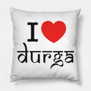 Devotional Goddess Quote | I Love Durga Spiritual Design | Hindu Divine Feminine Energy | Navratri & Durga Puja Art | Bold Cultural Expression Pillow