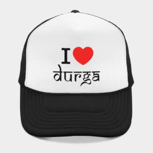 Devotional Goddess Quote | I Love Durga Spiritual Design | Hindu Divine Feminine Energy | Navratri & Durga Puja Art | Bold Cultural Expression Hat