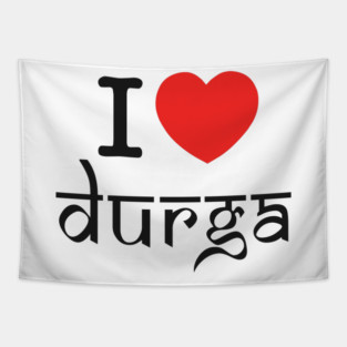 Devotional Goddess Quote | I Love Durga Spiritual Design | Hindu Divine Feminine Energy | Navratri & Durga Puja Art | Bold Cultural Expression Tapestry