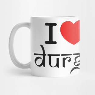 Devotional Goddess Quote | I Love Durga Spiritual Design | Hindu Divine Feminine Energy | Navratri & Durga Puja Art | Bold Cultural Expression Mug
