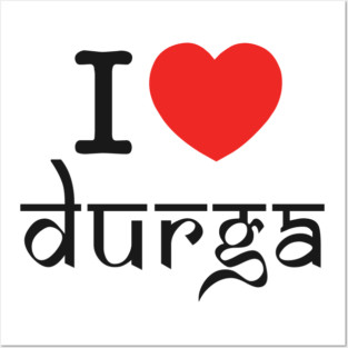 Devotional Goddess Quote | I Love Durga Spiritual Design | Hindu Divine Feminine Energy | Navratri & Durga Puja Art | Bold Cultural Expression Posters and Art