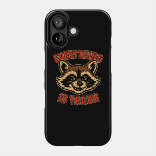 Mischievous Raccoon Everything Is Trash Sarcasm Phone Case