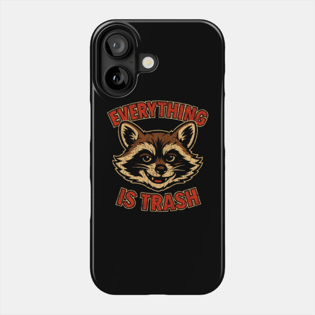Mischievous Raccoon Everything Is Trash Sarcasm Phone Case by Anticorporati