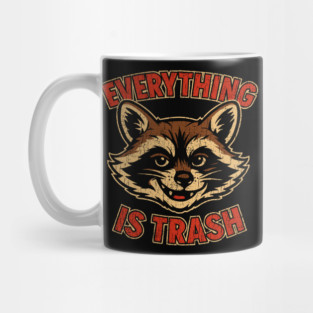 Mischievous Raccoon Everything Is Trash Sarcasm Mug
