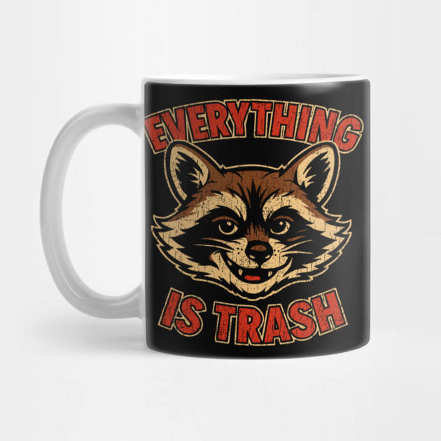 Mischievous Raccoon Everything Is Trash Sarcasm by Anticorporati