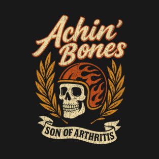 Achin' Bones Son of Arthritis Biker Grandpa Motorcycle Humor T-Shirt
