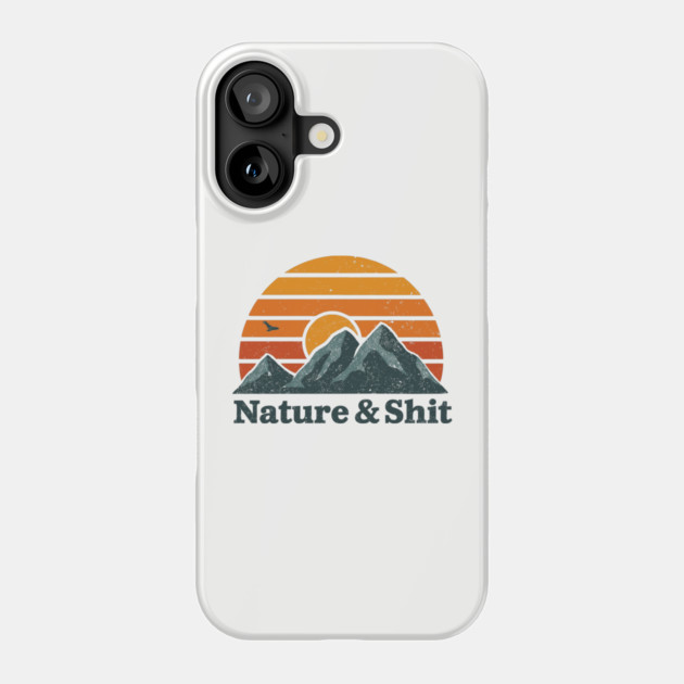 Nature & Shit Cheeky Outdoors Camping Humor Phone Case by Anticorporati
