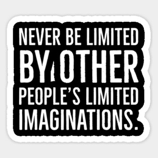 Never be limited by other people’s limited imaginations, Black History Sticker