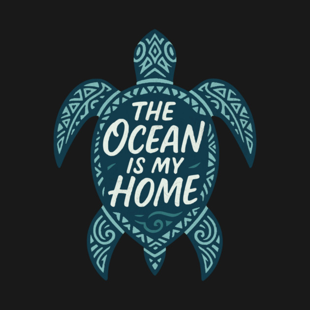 The Ocean Is My Home by Designed By Marty