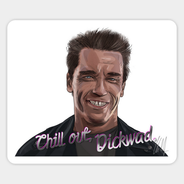 T2: Chill Out, Dickwad Magnet by 51Deesigns