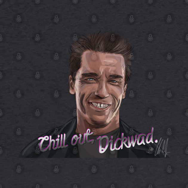 T2: Chill Out, Dickwad by 51Deesigns