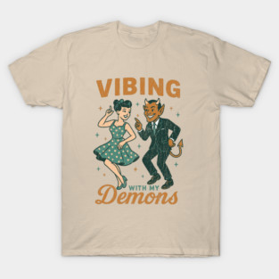 Vibing With My Demons Dark Humor Mental Health Sarcasm T-Shirt