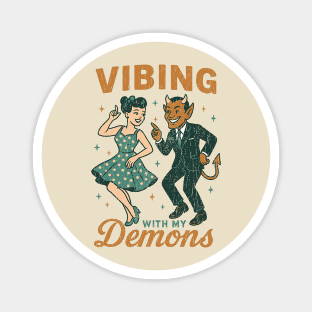Vibing With My Demons Dark Humor Mental Health Sarcasm Magnet by Anticorporati