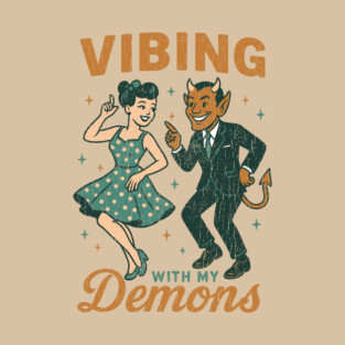 Vibing With My Demons Dark Humor Mental Health Sarcasm T-Shirt