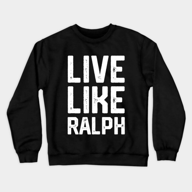 Live Like Ralph Crewneck Sweatshirt by Litehouse Tees