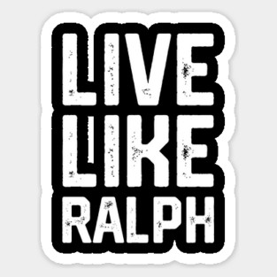Live Like Ralph Sticker