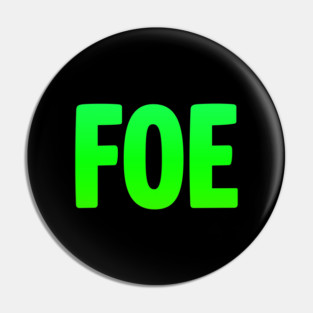 Foe in Neon Green Pin