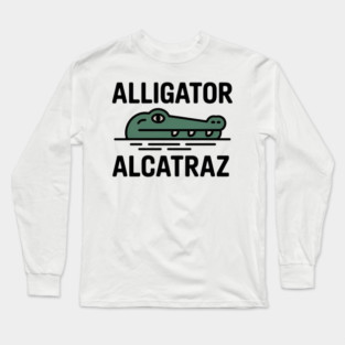 Alligator-Alcatraz Long Sleeve T-Shirt