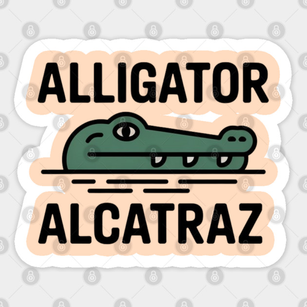 Alligator-Alcatraz Sticker by Creatifly Graphic Tees