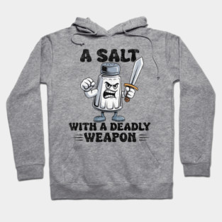 A Salt With A Deadly Weapon vintage Hoodie