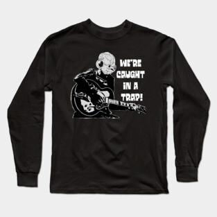 We're caught in a TRAP! Long Sleeve T-Shirt