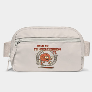 Hold On, I’m Overthinking It Bag