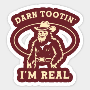 Darn Tootin’ I’m Real Sticker