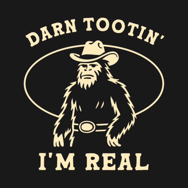 Darn Tootin’ I’m Real by stayfrostybro