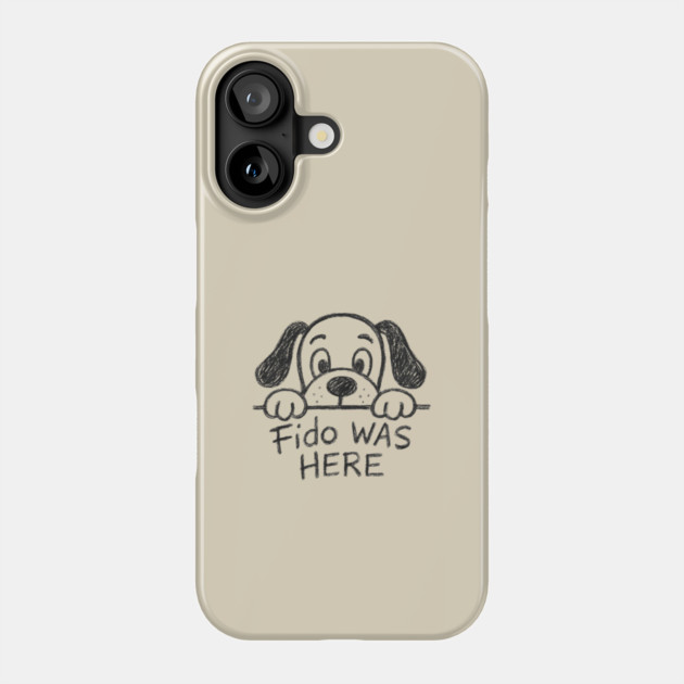 Fido Was Here – Funny Hand-Drawn Dog Doodle Design Phone Case by DonWillisJrArt