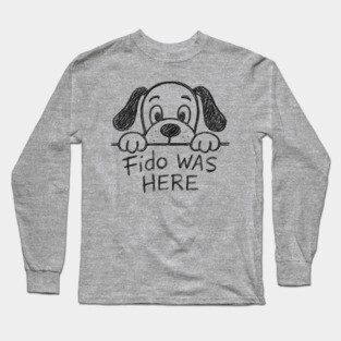 Fido Was Here – Funny Hand-Drawn Dog Doodle Design Long Sleeve T-Shirt