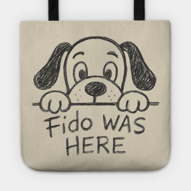 Fido Was Here – Funny Hand-Drawn Dog Doodle Design Tote by DonWillisJrArt