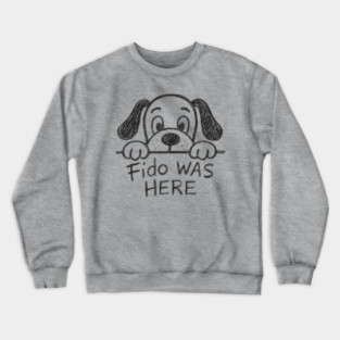 Fido Was Here – Funny Hand-Drawn Dog Doodle Design Crewneck Sweatshirt
