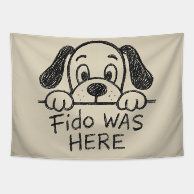 Fido Was Here – Funny Hand-Drawn Dog Doodle Design Tapestry by DonWillisJrArt