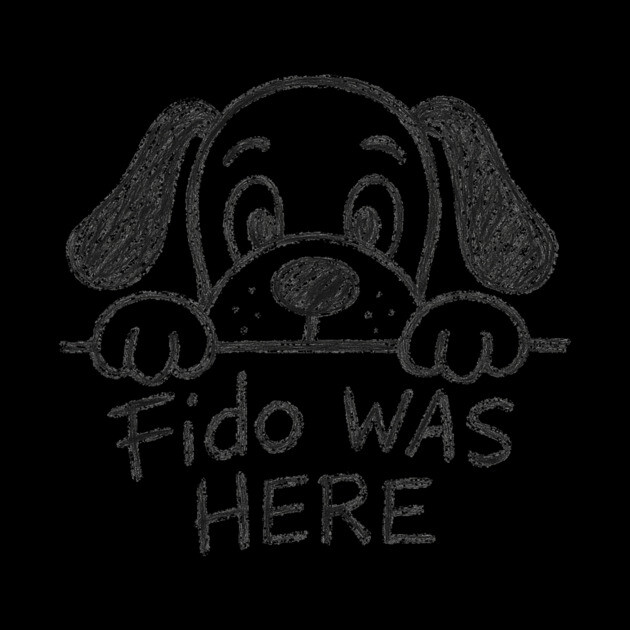Fido Was Here – Funny Hand-Drawn Dog Doodle Design by DonWillisJrArt