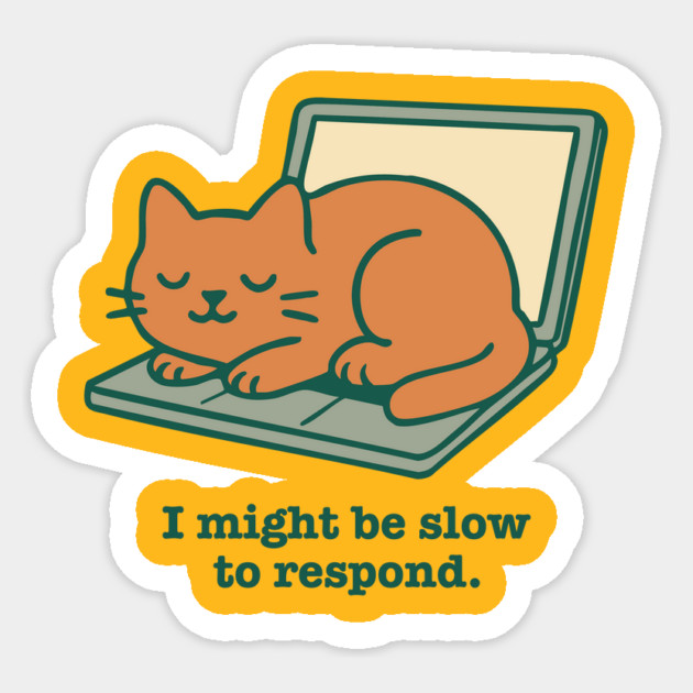 I Might Be Slow to Respond Sticker by stayfrostybro