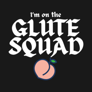 I'm on the Glute Squad Dark T-Shirt