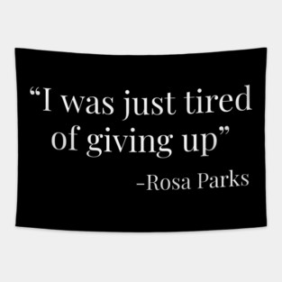 I Was Just Tired of Giving Up, Rosa Parks, Black History, Quote Tapestry