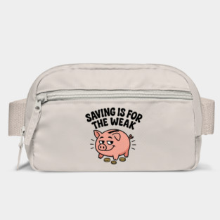 Saving Is For The Weak Personal Finance Money Sarcasm Bag