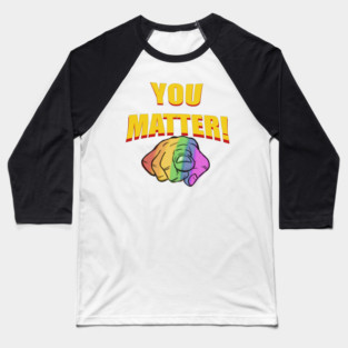 You Matter!!! Baseball T-Shirt