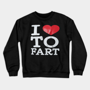 I Love To Fart 2 Crewneck Sweatshirt