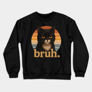 Bruh Cat – Funny Black Cat Face Meme  Retro Gift Crewneck Sweatshirt