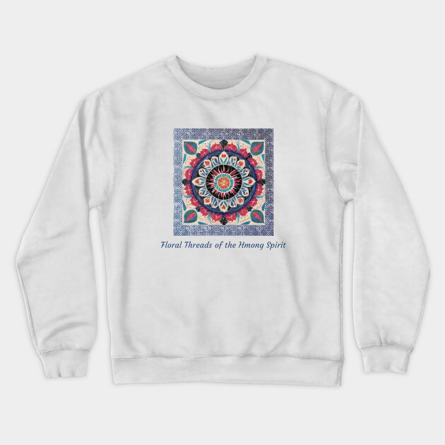 Floral Threads of the Hmong Spirit – Mandala-Inspired Cultural Harmony Crewneck Sweatshirt by Pimcolle