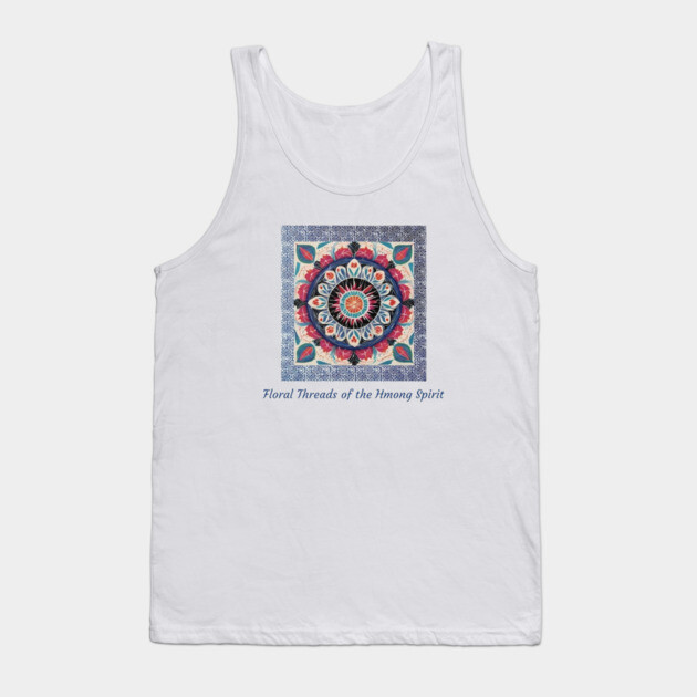 Floral Threads of the Hmong Spirit – Mandala-Inspired Cultural Harmony Tank Top by Pimcolle