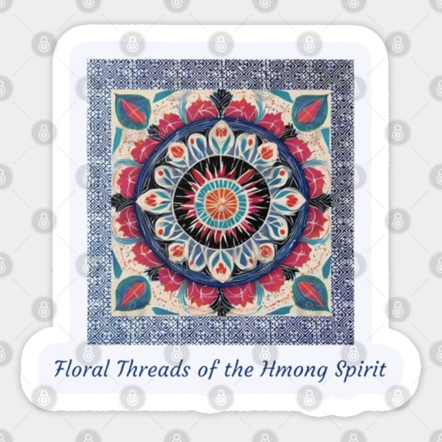 Floral Threads of the Hmong Spirit – Mandala-Inspired Cultural Harmony Sticker by Pimcolle