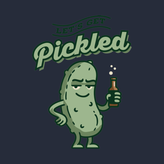 Let’s Get Pickled by stayfrostybro