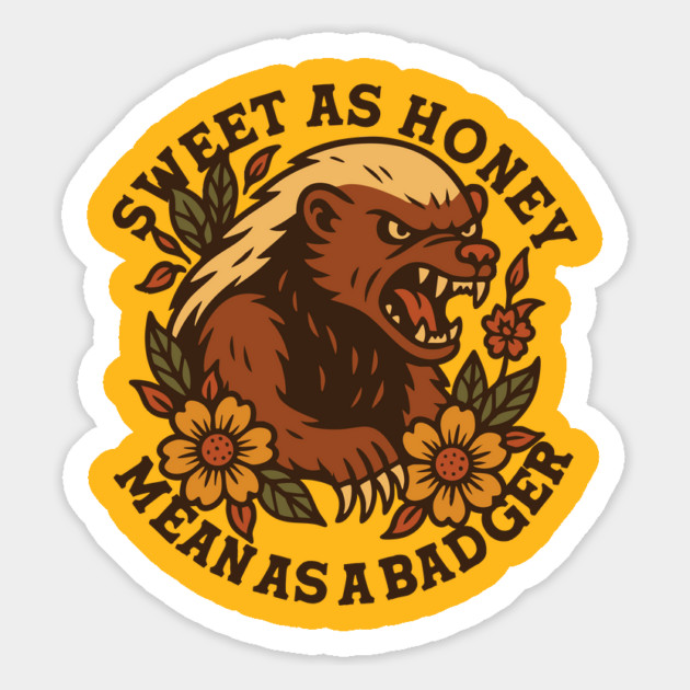 Sweet as Honey, Mean as a Badger Magnet by stayfrostybro