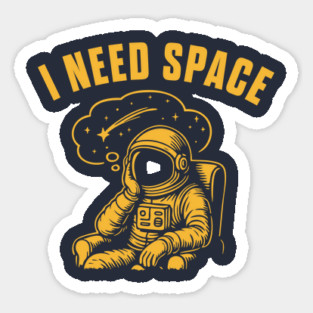 I Need Space Sticker